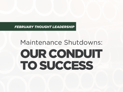 Thought Leadership: Maintenance Shutdowns - "Our Conduit to Success"